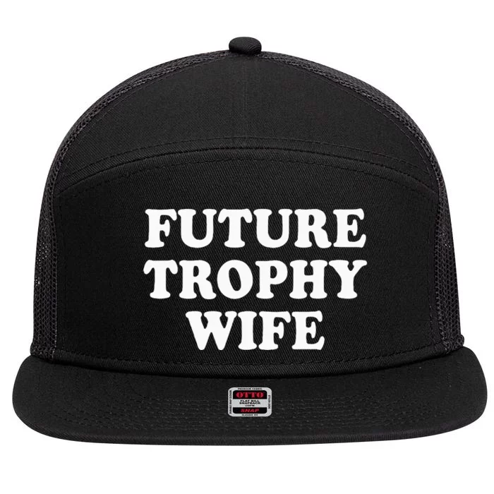 Future Trophy Wife Funny 7 Panel Mesh Trucker Snapback Hat