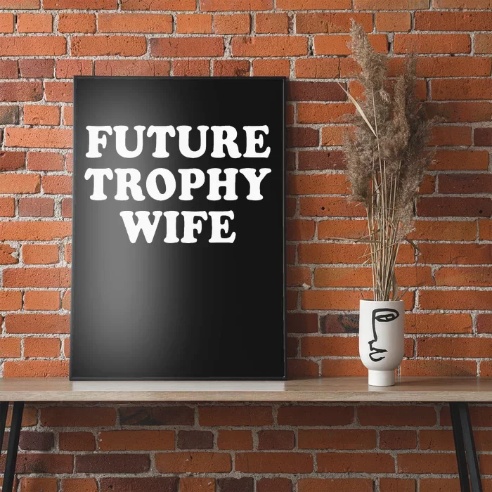 Future Trophy Wife Funny Poster