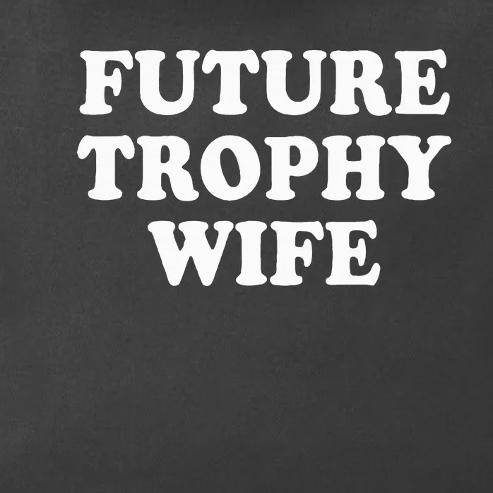 Future Trophy Wife Funny Zip Tote Bag