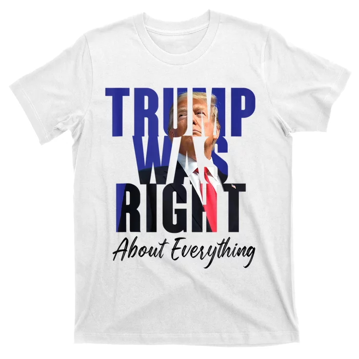 Funny Trump Was Right About Everything Political T-Shirt