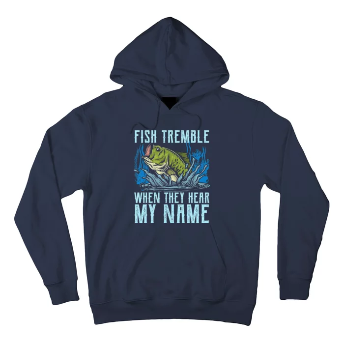 Fish Tremble When They Hear My Name Fishing Fish Hoodie