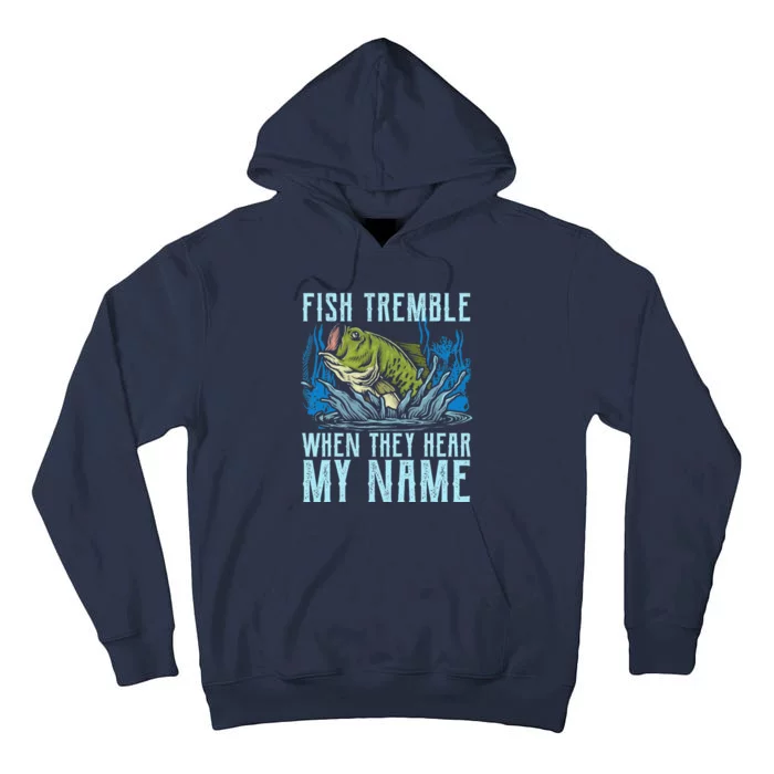 Fish Tremble When They Hear My Name Fishing Fish Tall Hoodie