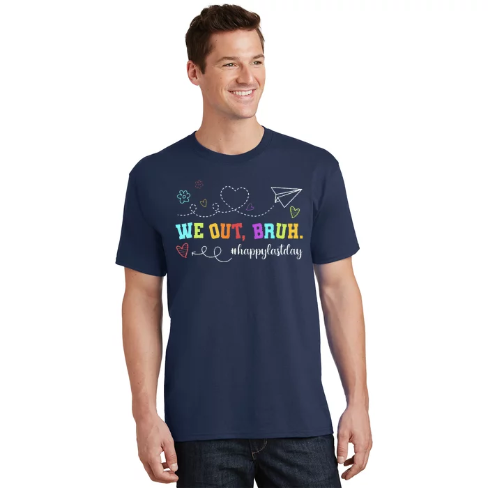 Funny Teacher We Out Bruh Happy Last Day T-Shirt