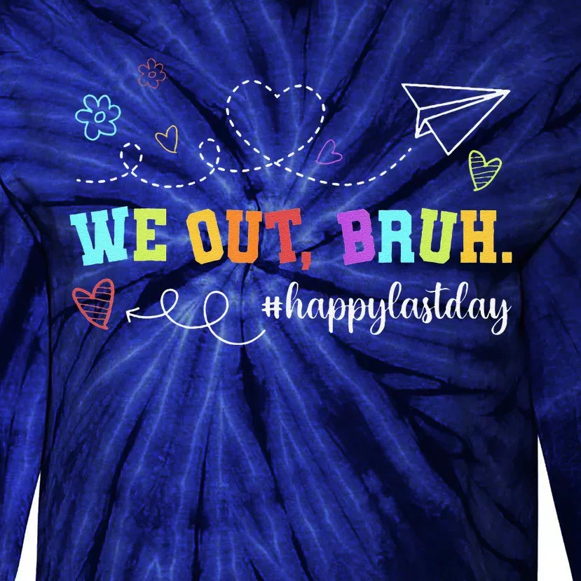 Funny Teacher We Out Bruh Happy Last Day Tie-Dye Long Sleeve Shirt