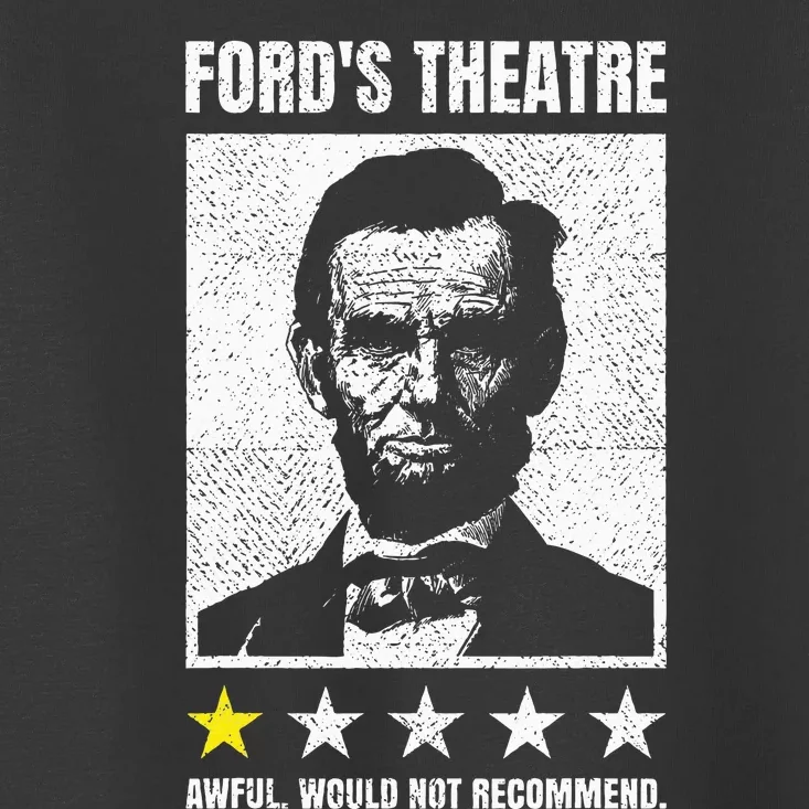 Ford's Theater Would Not Recommend Abraham Lincoln Toddler T-Shirt