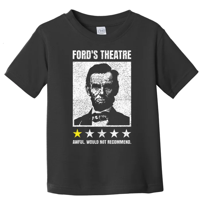 Ford's Theater Would Not Recommend Abraham Lincoln Toddler T-Shirt