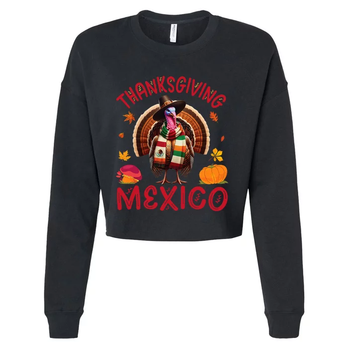 Festive Turkey With Mexican Twist Happy Thanksgiving Mexico Cropped Pullover Crew