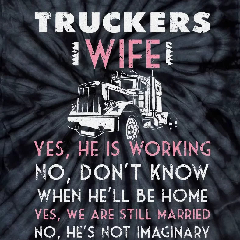 Funny Trucker Wife Shirt Not Imaginary Truckers Wife Tie-Dye T-Shirt