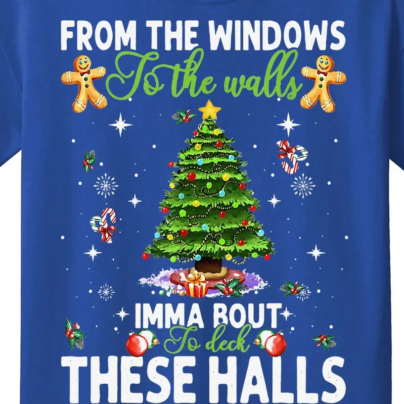 From The Windows To The Walls Imma Bout To Deck These Halls Kids T-Shirt