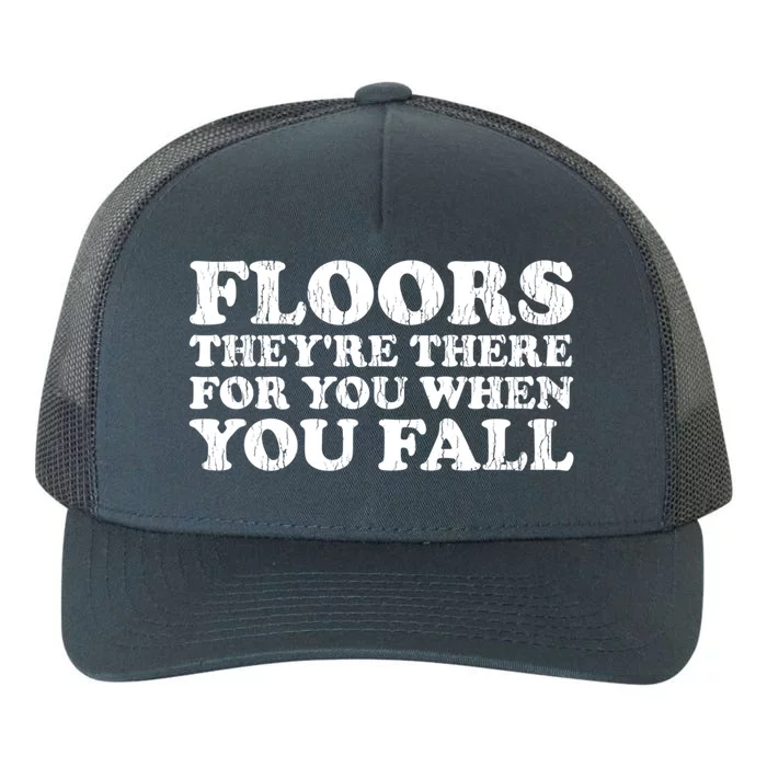 Floors There When You Fall Gift Yupoong Adult 5-Panel Trucker Hat