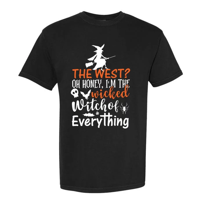 Funny The West Oh Honey Im The Wicked Witch Of Garment-Dyed Heavyweight T-Shirt