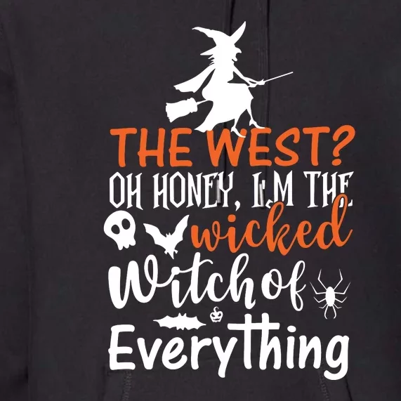 Funny The West Oh Honey Im The Wicked Witch Of Premium Hoodie