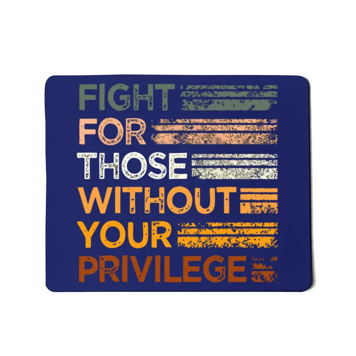 Fight Those Without Your Privilege Civil Social Justice Mousepad