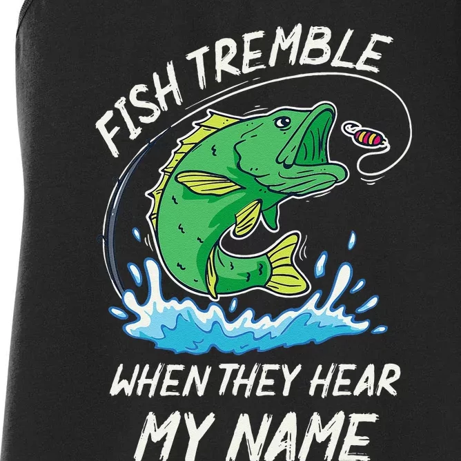 Fish Tremble When They Hear My Name Funny Fishing Women's Racerback Tank