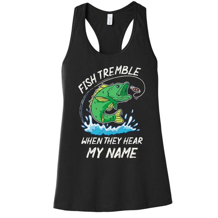 Fish Tremble When They Hear My Name Funny Fishing Women's Racerback Tank