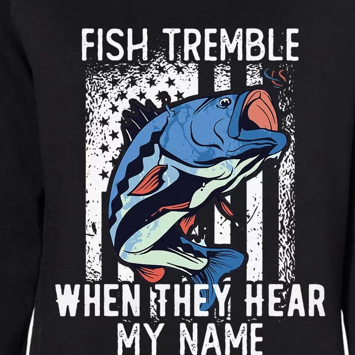 Fish Tremble When They Hear My Name Funny Fishing Gift Womens California Wash Sweatshirt