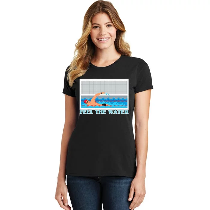 Feel The Water Swimming Sport Swimmer Women's T-Shirt