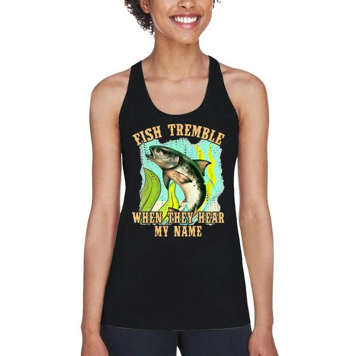 Fish Tremble When Y Hear My Name Fishing Lovers Women's Racerback Tank