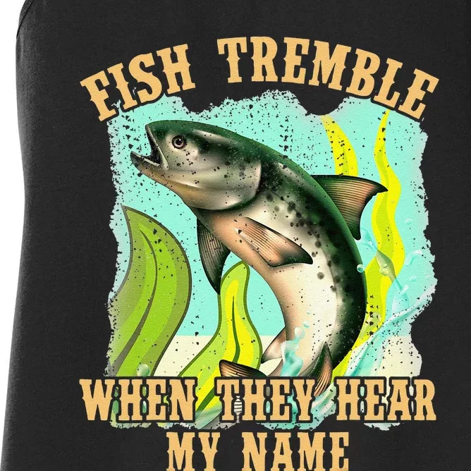 Fish Tremble When Y Hear My Name Fishing Lovers Women's Racerback Tank