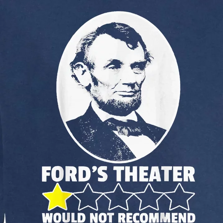 FordS Theater Would Not Recommend 1 Star Abraham Lincoln Garment-Dyed Sweatshirt