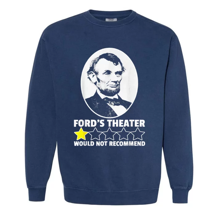 FordS Theater Would Not Recommend 1 Star Abraham Lincoln Garment-Dyed Sweatshirt