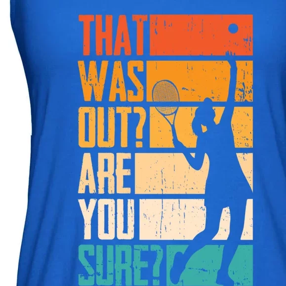 Funny That Was Out Are You Sure Tennis Cute Gift Ladies Essential Flowy Tank