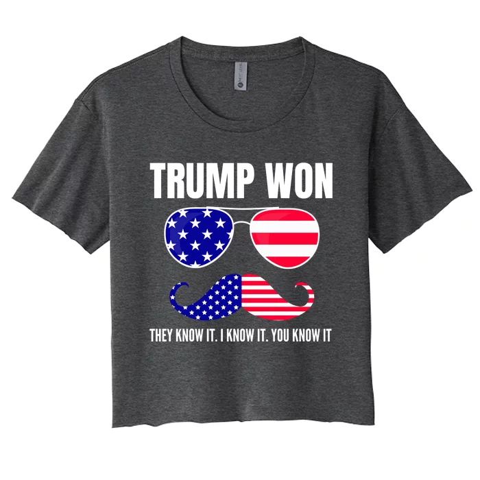 Funny Trump Won Election They Know It I Know It You Know It Women's Crop Top Tee