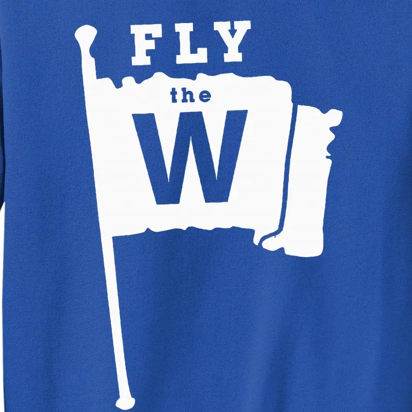 Fly The W Chicago Baseball Winning Flag Tall Sweatshirt