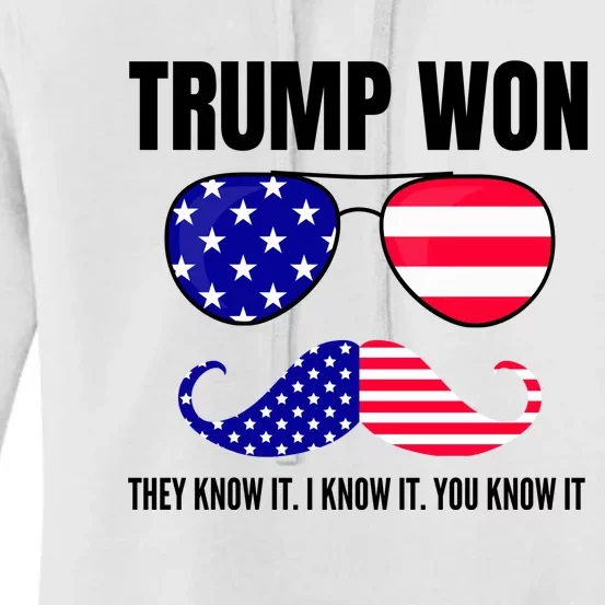 Funny Trump Won Election They Know It I Know It You Know It Women's Pullover Hoodie