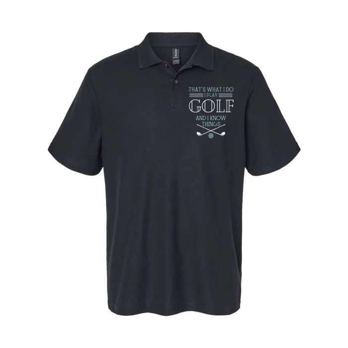 Funny ThatS What I Do I Play Golf And I Know Things Funny Softstyle Adult Sport Polo