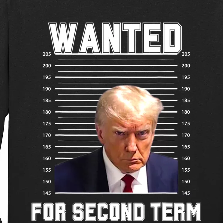 Funny Trump Wanted For Second Term QuoteGreat 2nd Term 2024 Tall Long Sleeve T-Shirt