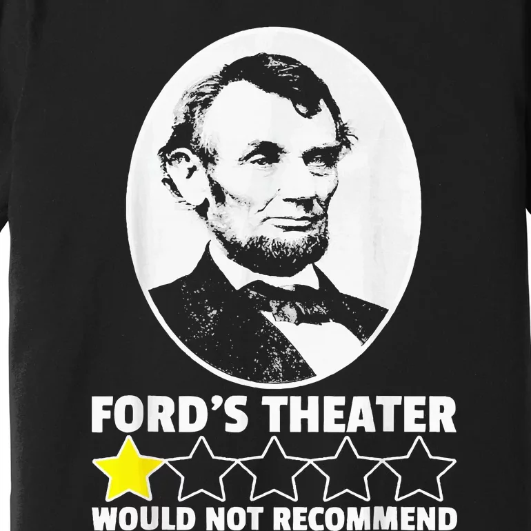 FordS Theater Would Not Recommend 1star Abraham Lincoln Premium T-Shirt