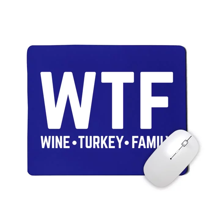 Funny Thanksgiving Wtf Wine Turkey Family Gift Mousepad