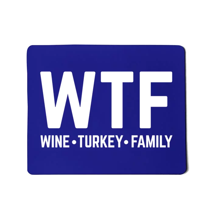 Funny Thanksgiving Wtf Wine Turkey Family Gift Mousepad