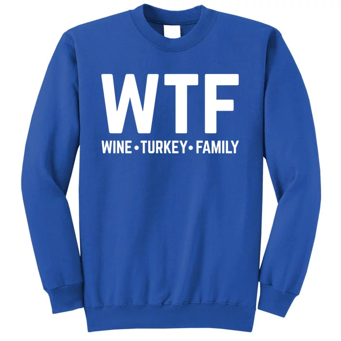 Funny Thanksgiving Wtf Wine Turkey Family Gift Tall Sweatshirt