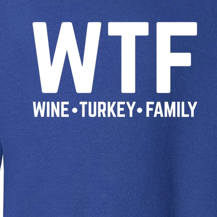 Funny Thanksgiving Wtf Wine Turkey Family Gift Toddler Sweatshirt