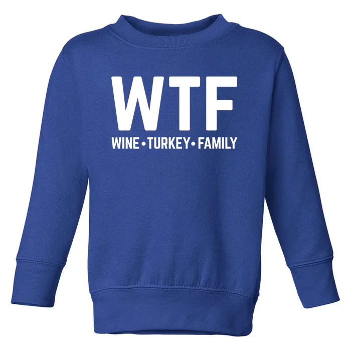 Funny Thanksgiving Wtf Wine Turkey Family Gift Toddler Sweatshirt