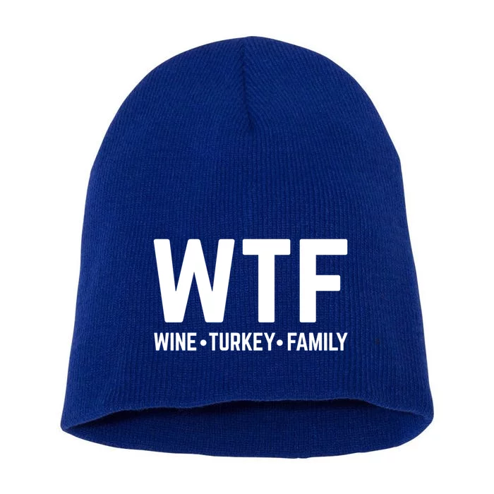 Funny Thanksgiving Wtf Wine Turkey Family Gift Short Acrylic Beanie