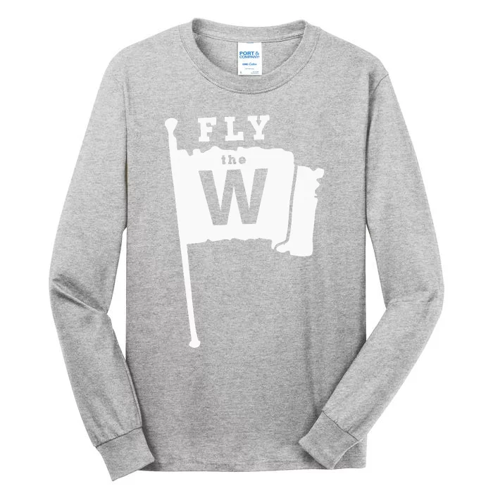 Fly The W Chicago Baseball Winning Flag Tall Long Sleeve T-Shirt