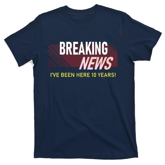 Funny Ten Year Work Anniversary 10th Employee Appreciation T-Shirt