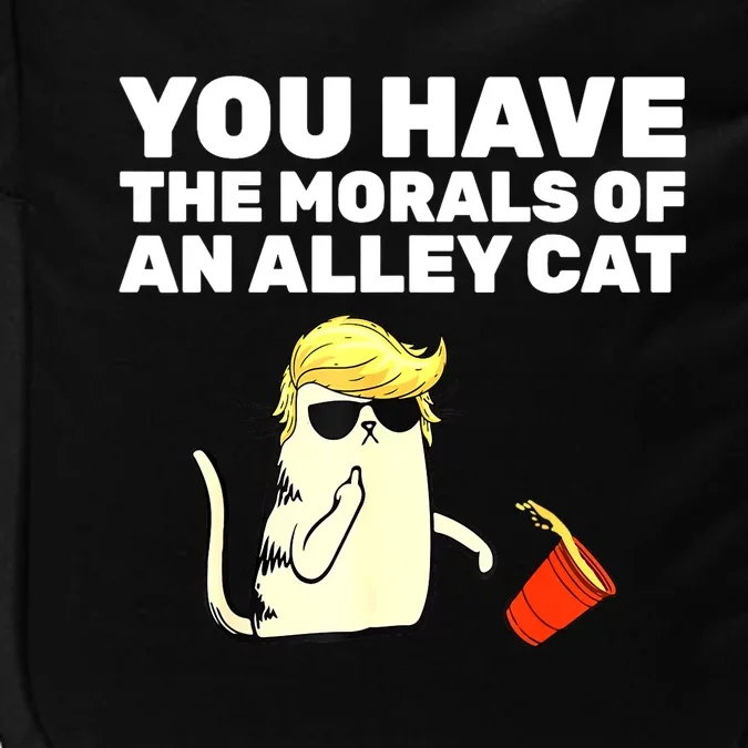 Funny Trump You Have The Morals Of An Alley Cat Gift Impact Tech Backpack