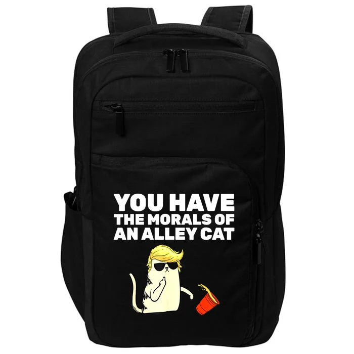 Funny Trump You Have The Morals Of An Alley Cat Gift Impact Tech Backpack