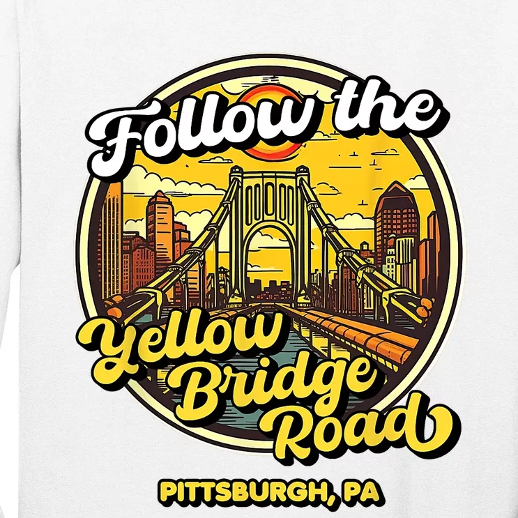 Follow The Yellow Bridge Road Pittsburgh Fan Long Sleeve Shirt