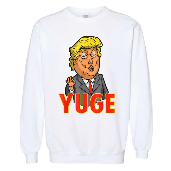 Funny Trump Yuge Comedy Novelty Political Satire Garment-Dyed Sweatshirt