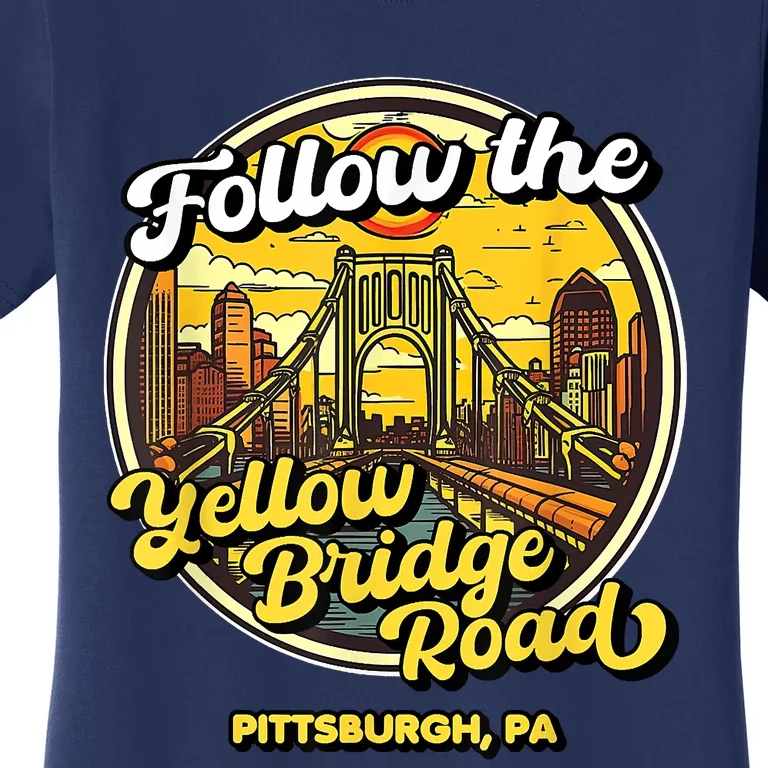 Follow The Yellow Bridge Road Pittsburgh Fan Women's T-Shirt