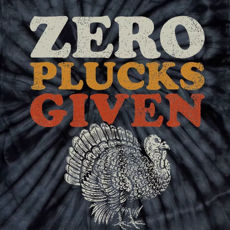 Funny Turkey Zero Plucks Given Thanksgiving Tie-Dye T-Shirt