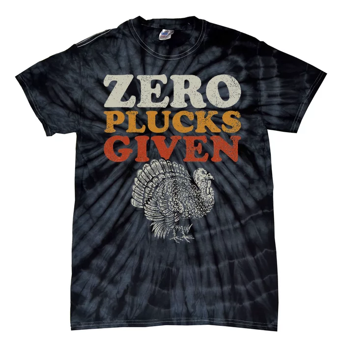 Funny Turkey Zero Plucks Given Thanksgiving Tie-Dye T-Shirt