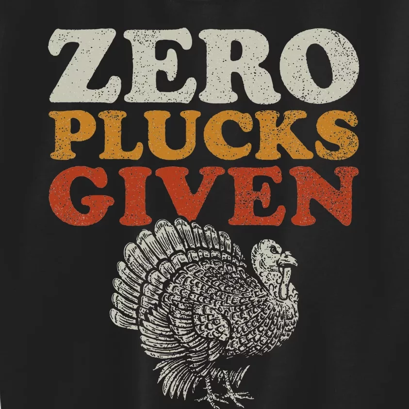 Funny Turkey Zero Plucks Given Thanksgiving Kids Sweatshirt