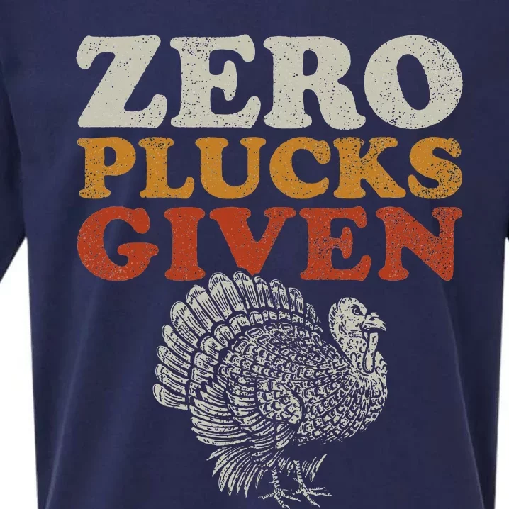 Funny Turkey Zero Plucks Given Thanksgiving Sueded Cloud Jersey T-Shirt