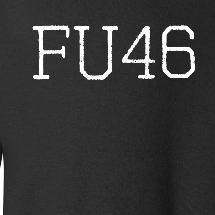 FU46 Anti Joe Biden Toddler Sweatshirt